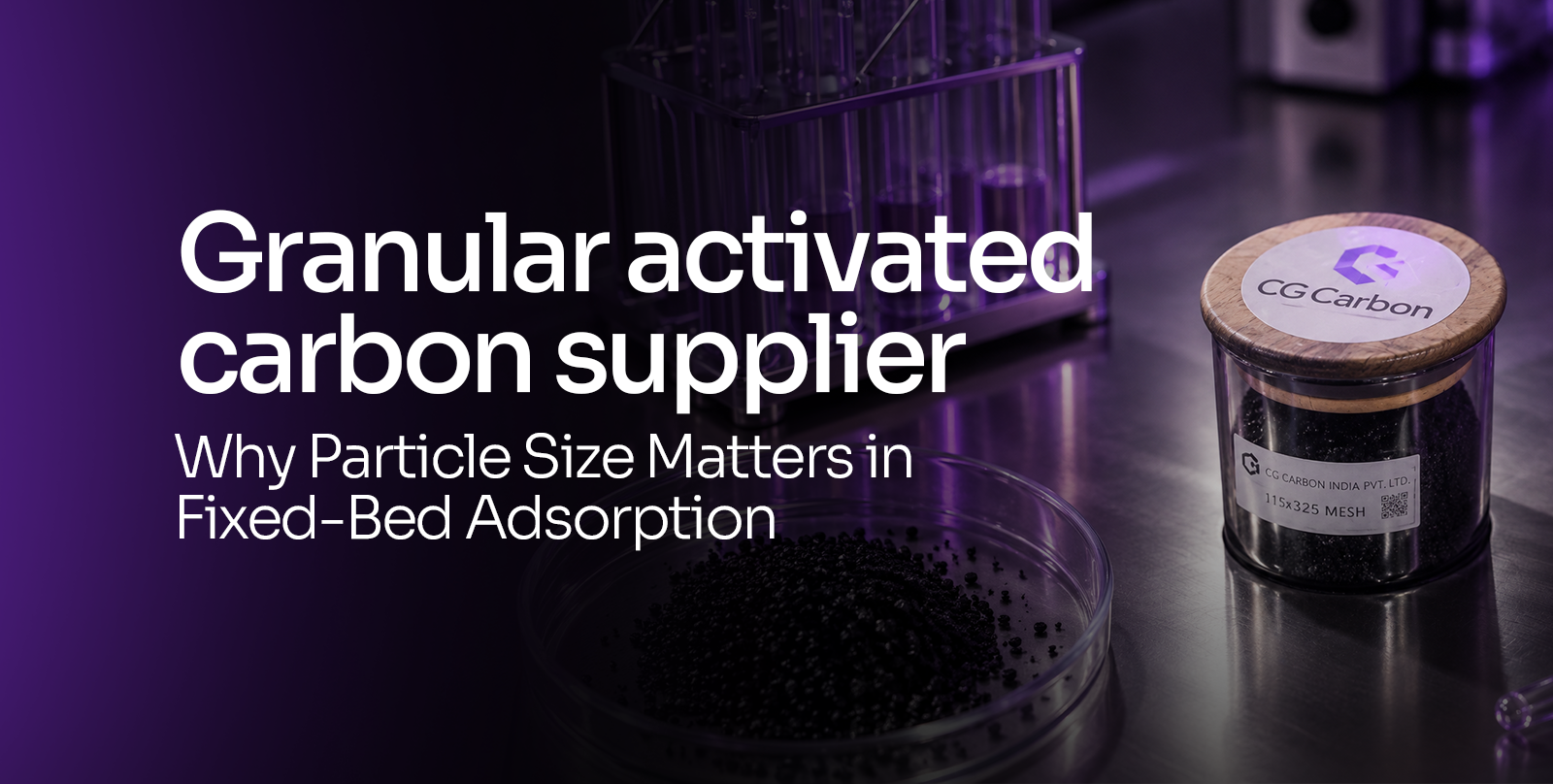 Granular Activated Carbon Supplier: Why Particle Size Matters in Fixed-Bed Adsorption